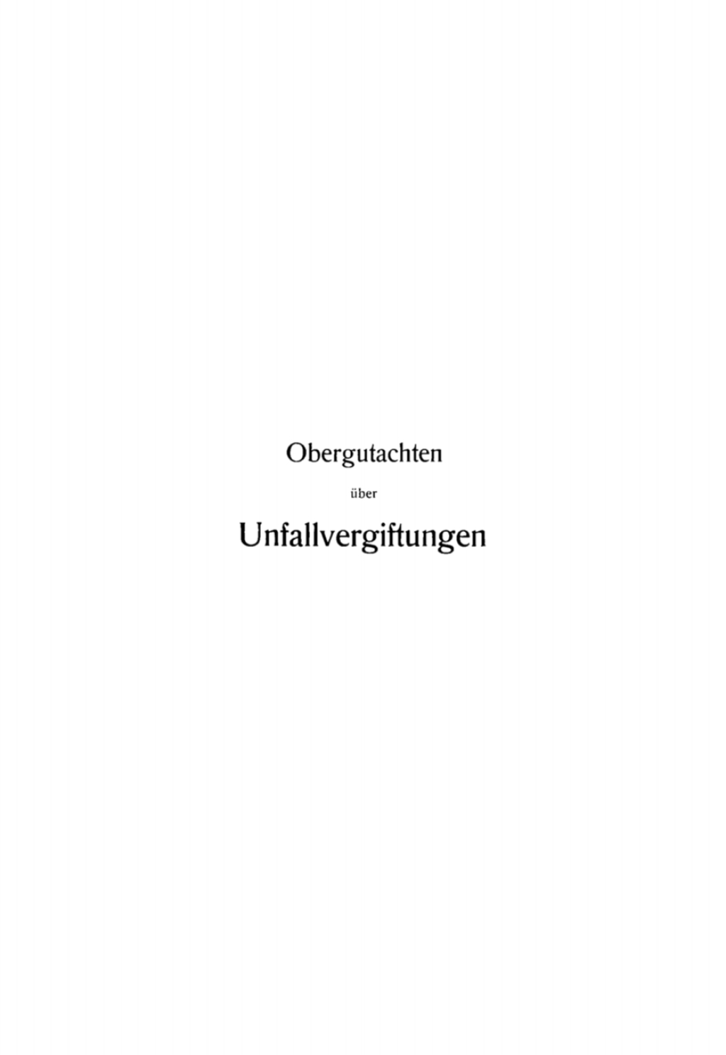 Obergutachten über Unfallvergiftungen Dem Reichs-Versicherungsamt und anderen Gerichten erstattet 1st Edition