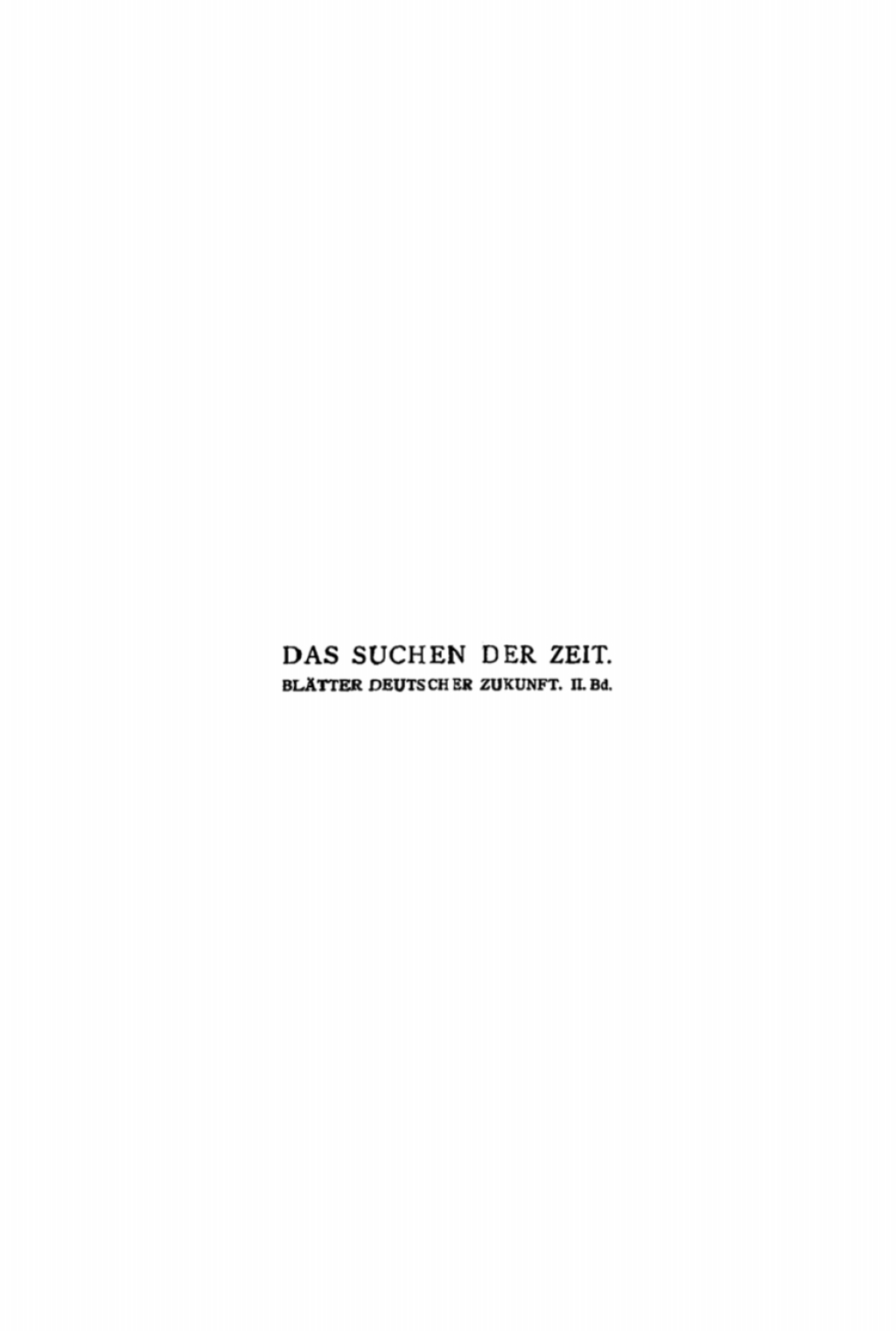 Das Suchen der Zeit. Blätter deutscher Zukunft. Band 2 1st Edition