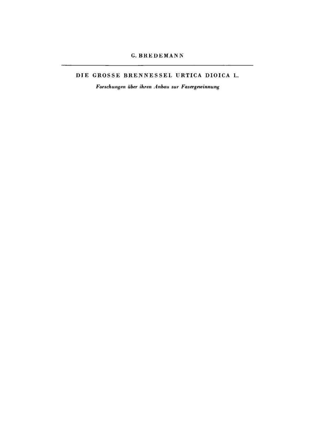 Die grosse Brennessel Urtica dioica L. Forschungen über ihren Anbau zur Fasergewinnung 1st Edition