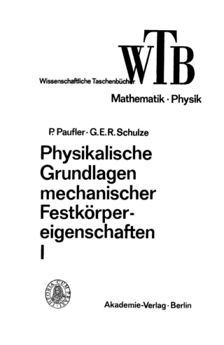 Cover image: Physikalische Grundlagen mechanischer Festkörpereigenschaften, I 1st edition 9783112714508