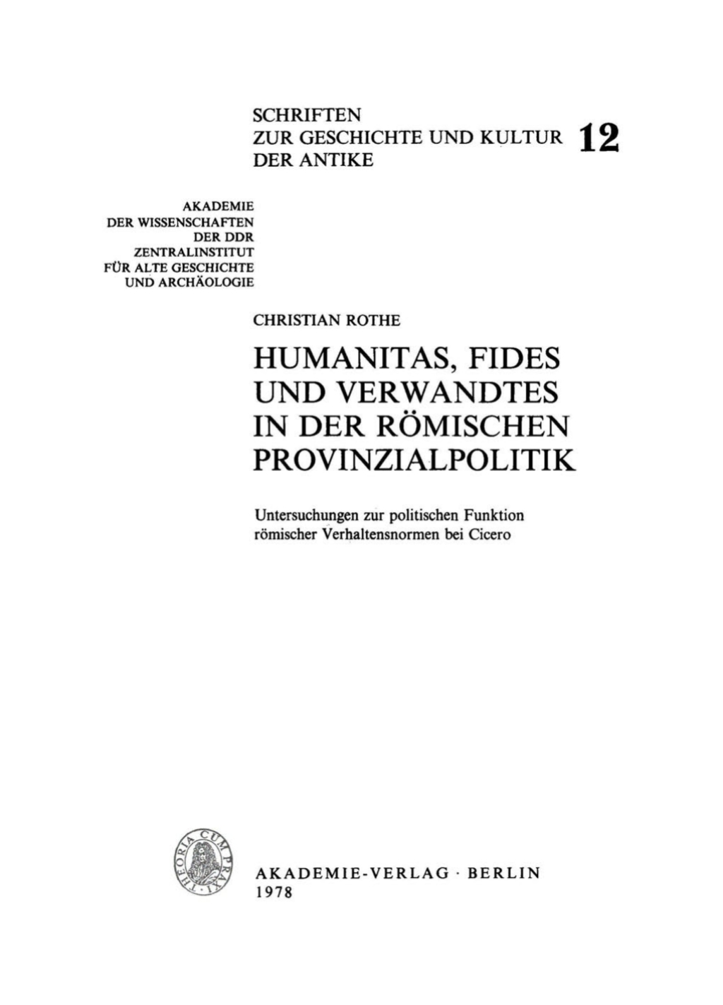 Humanitas, Fides und Verwandtes in der römischen Provinzialpolitik Untersuchungen zur politischen Funktion römischer Verhaltensnormen bei Cicero 1st Edition