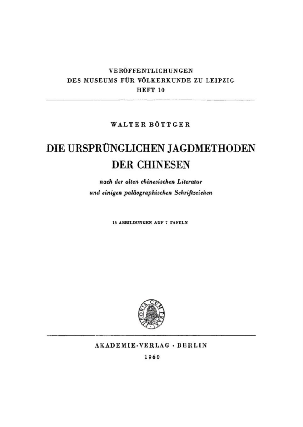 Die ursprünglichen Jagdmethoden der Chinesen nach der alten chinesischen Literatur und einigen paläographischen Schriftzeichen 1st Edition