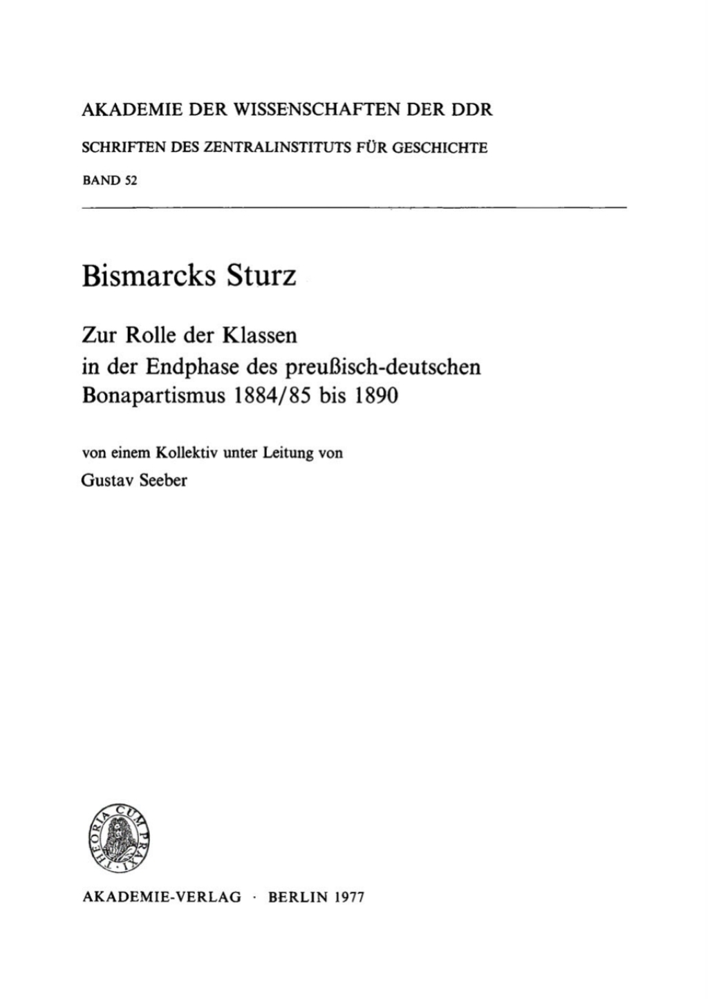 Bismarcks Sturz Zur Rolle der Klassen in der Endphase des preußisch-deutschen Bonapartismus 1884/85 bis 1890 1st Edition