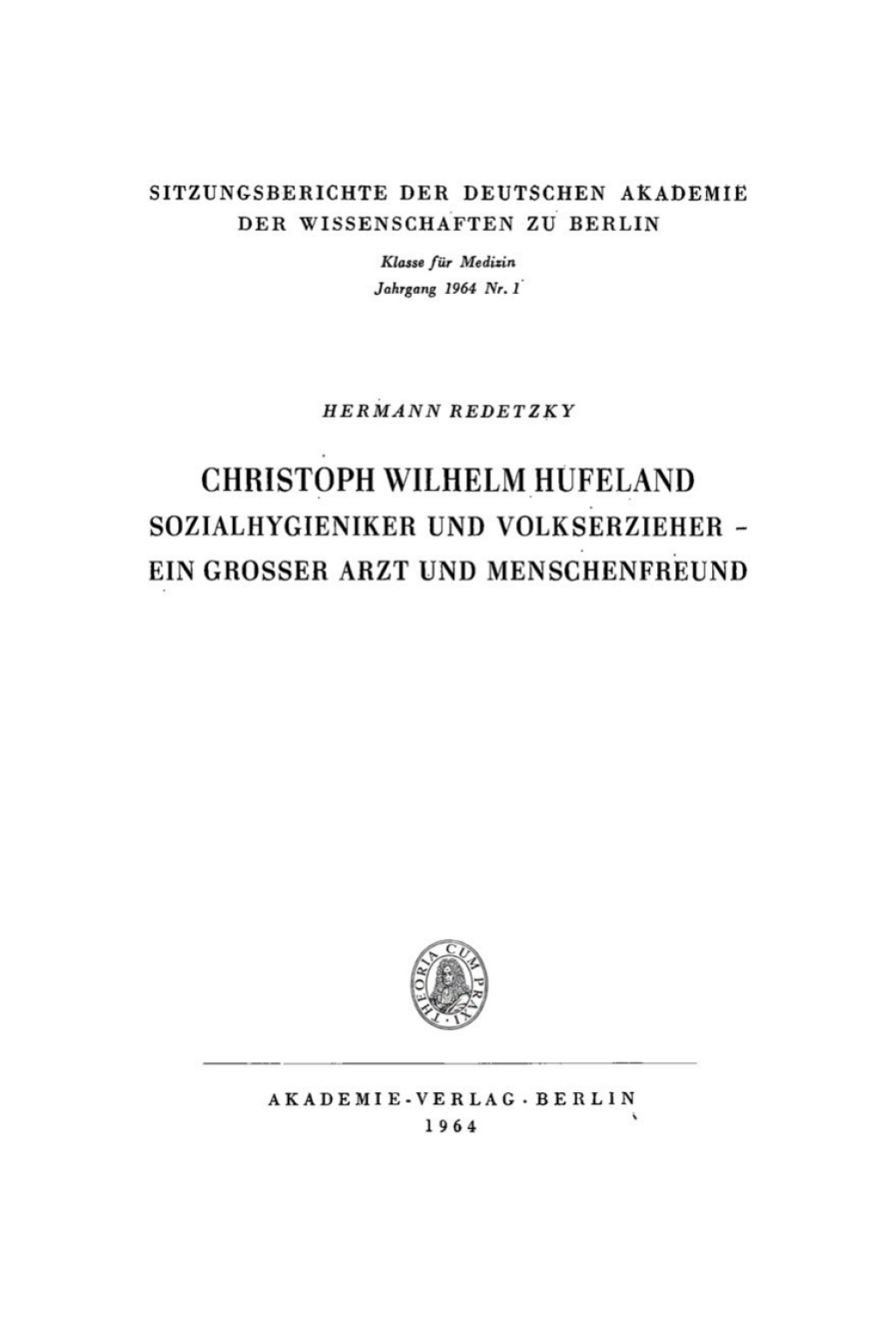 Christoph Wilhelm Hufeland Sozialhygieniker und Volkserzieher, ein grosser Arzt und Menschenfreund 1st Edition
