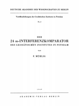 صورة الغلاف: Der 24 m-Interferenzkomparator des geodätischen Instituts in Potsdam 1st edition 9783112730188