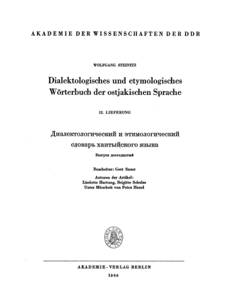 Cover image: Wolfgang Steinitz: Dialektologisches und etymologisches Wörterbuch der ostjakischen Sprache. Lieferung 12 1st edition 9783112733240