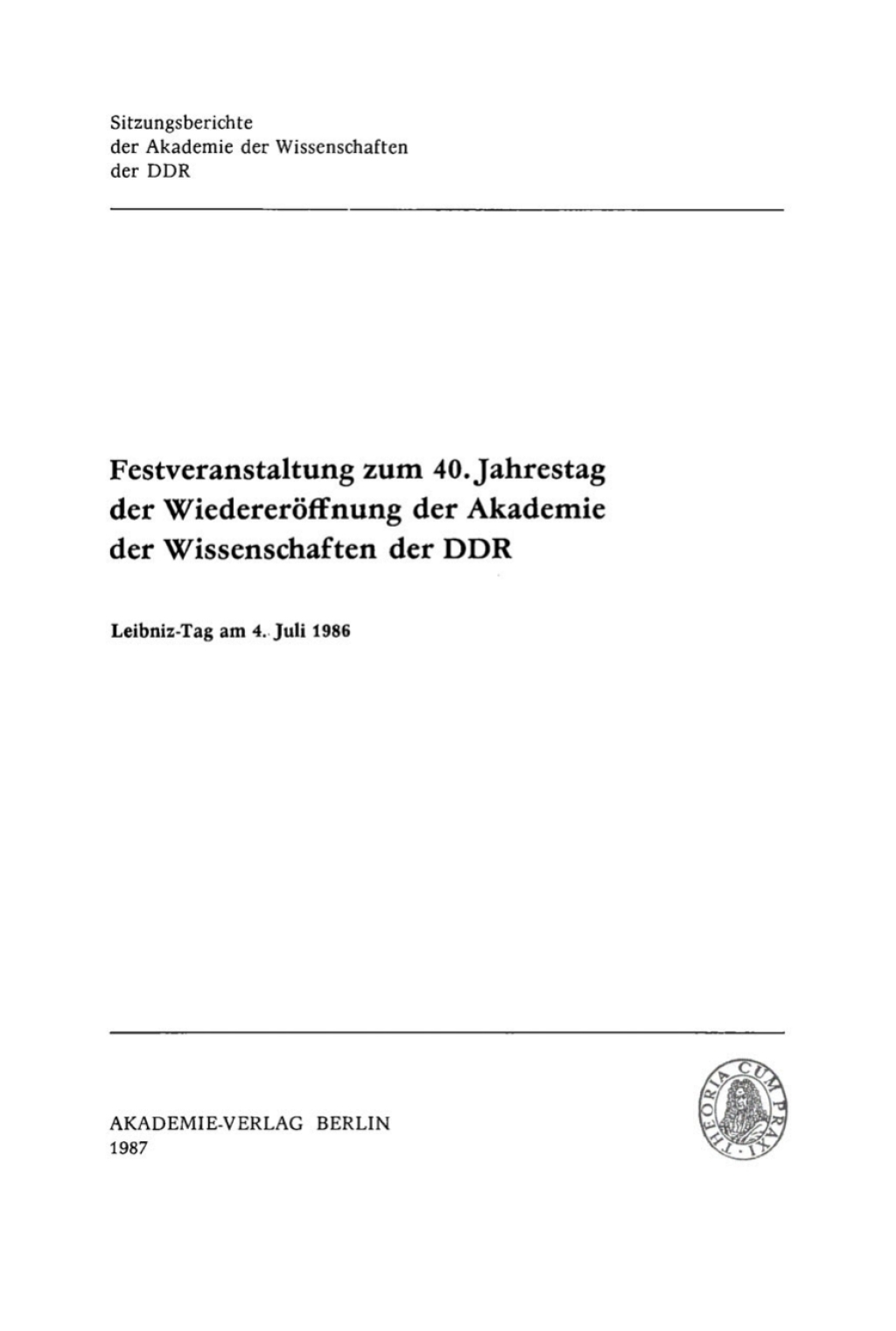 Festveranstaltung zum 40. Jahrestag der Wiedereröffnung der Akademie der Wissenschaften der DDR Leibniz-Tag am 4. Juli 1986 1st Edition
