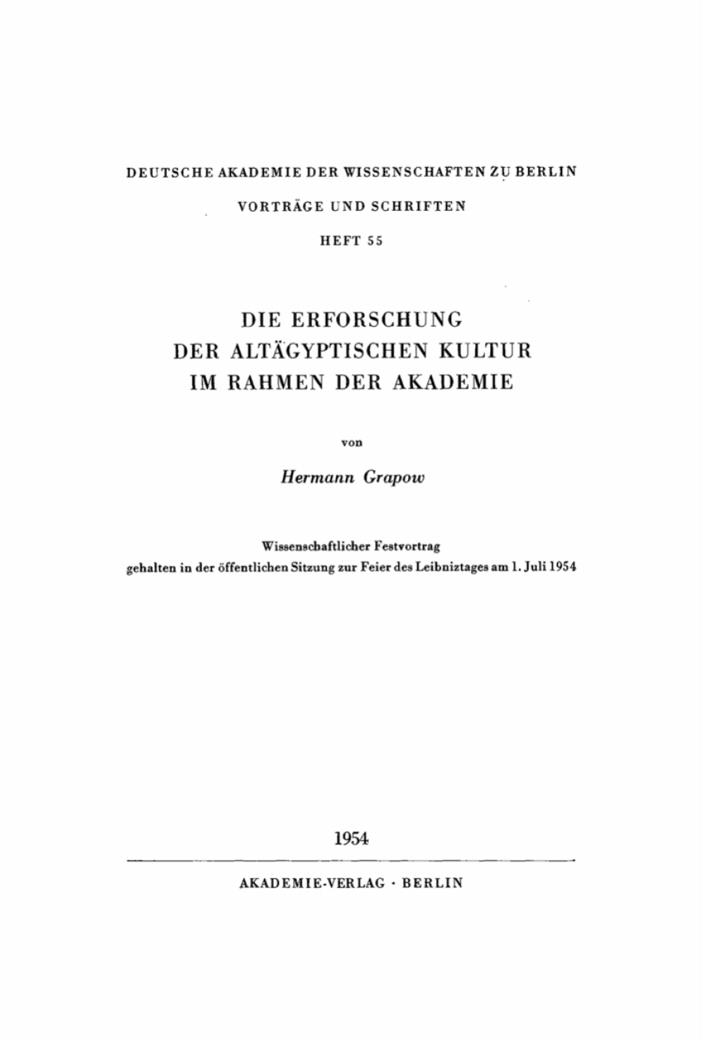 Die Erforschung der altägyptischen Kultur im Rahmen der Akademie Wissenschaftlicher Festvortrag gehalten in der öffentlichen Sitzung zur Feier des Leibniztages am 1. Juli 1954 1st Edition