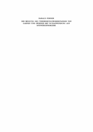 Imagen de portada: Die Messung des Verdrehungswiderstandes von Garnen und Zwirnen mit Nutzanwendung auf Spinnereiprobleme 1st edition 9783112750469