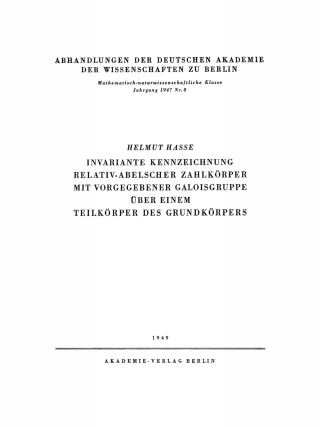 Cover image: Invariante Kennzeichnung relativ-abelscher Zahlkörper mit Vorgegebener Galoisgruppe über einem Teilkörper des Grundkörpers 1st edition 9783112759189