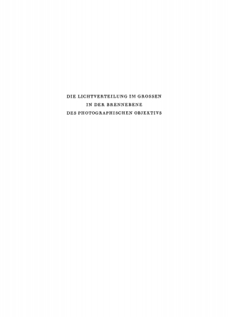 Imagen de portada: Die Lichtverteilung im Grossen in der Brennebene des photographischen Objektivs 1st edition 9783112771303