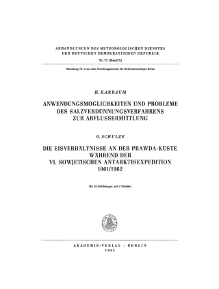 Cover image: Karbaum, H.: Anwendungsmöglichkeiten und Probleme des Salzverdünnungsverfahrens zur Abflussermittlung. Schulze, O.: Die Eisverhältnisse an der Prawda-Küste während der VI. sowjetischen Antarktisexpedition 1961 1st edition 9783112777565