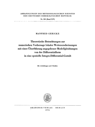 Cover image: Theoretische Betrachtungen zur numerischen Vorhersage lokaler Weitererscheinungen mit einer Überführung angegebener Modellgleichungen von der Differentialform in eine spezielle Integro-Differential-Gestalt 1st edition 9783112783627