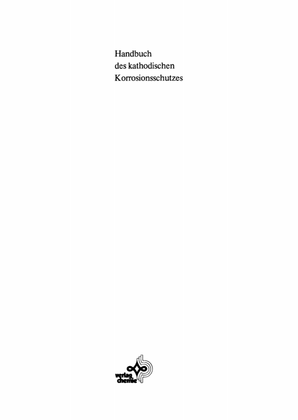 Handbuch des kathodischen Korrosionsschutzes Theorie und Praxis der elektrochemischen Schutzverfahren 2nd Edition