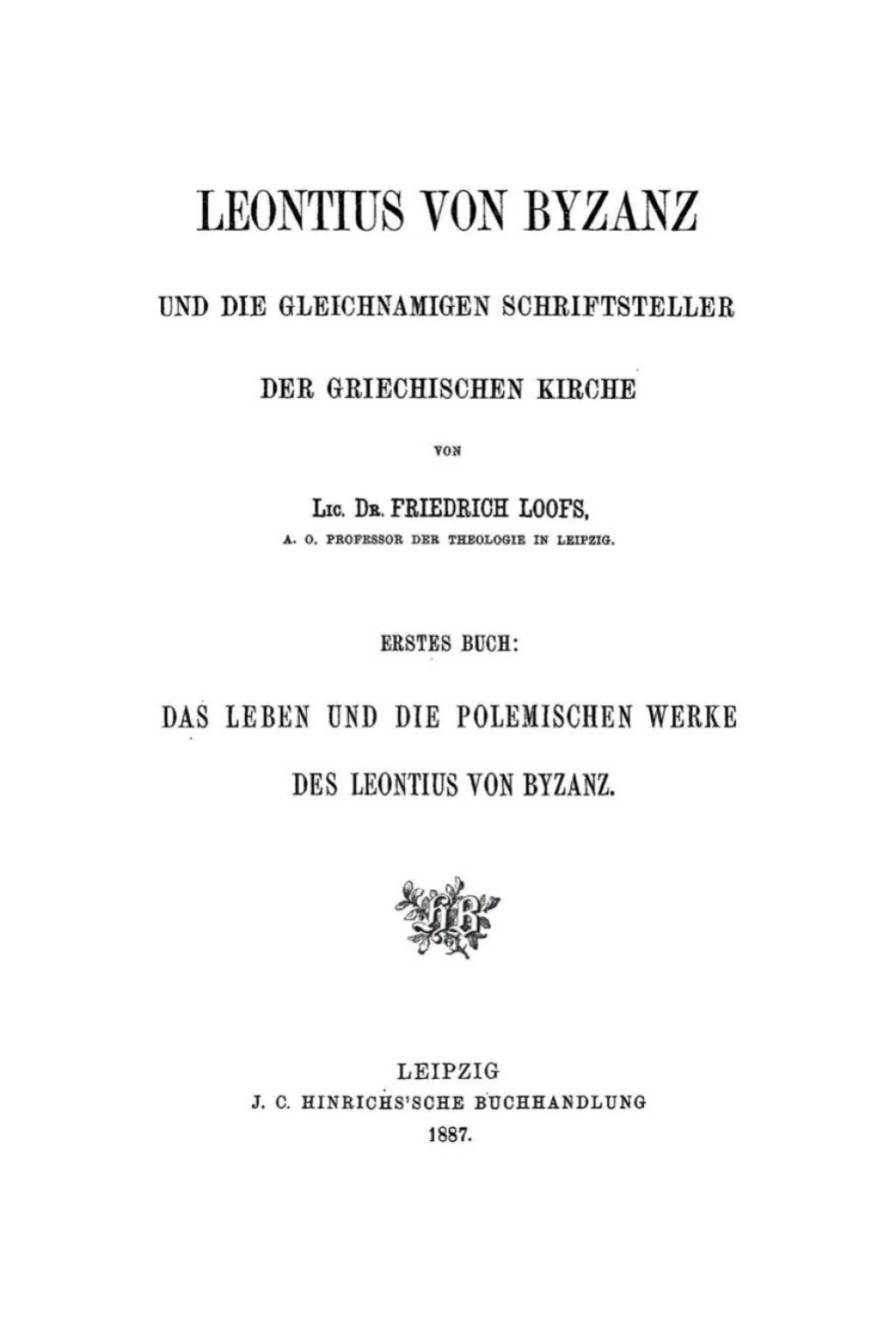 Leontius von Byzanz und die gleichnamigen Schriftsteller der griechischen Kirche Buch 1: Das Leben und die polemischen Werke des Leontius von Byzanz 1st Edition
