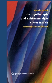 Cover image: Die Logotherapie und Existenzanalyse Viktor Frankls 9783211211922