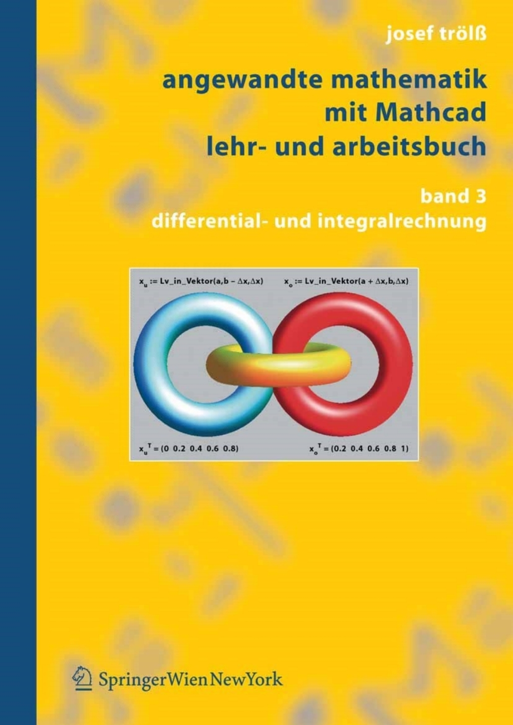 Angewandte Mathematik mit Mathcad Lehr- und Arbeitsbuch Band 3: Differential- und Integralrechnung