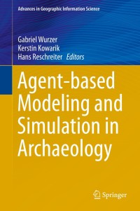 Cover image: Agent-based Modeling and Simulation in Archaeology 9783319000077