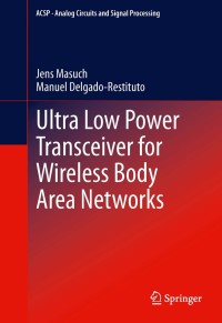 表紙画像: Ultra Low Power Transceiver for Wireless Body Area Networks 9783319000978