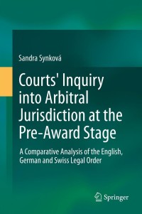 Imagen de portada: Courts' Inquiry into Arbitral Jurisdiction at the Pre-Award Stage 9783319001333