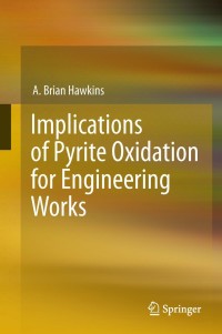 表紙画像: Implications of Pyrite Oxidation for Engineering Works 9783319002200