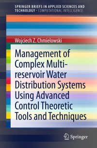 Imagen de portada: Management of Complex Multi-reservoir Water Distribution Systems using Advanced Control Theoretic Tools and Techniques 9783319002385