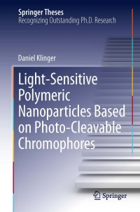 Omslagafbeelding: Light-Sensitive Polymeric Nanoparticles Based on Photo-Cleavable Chromophores 9783319004457