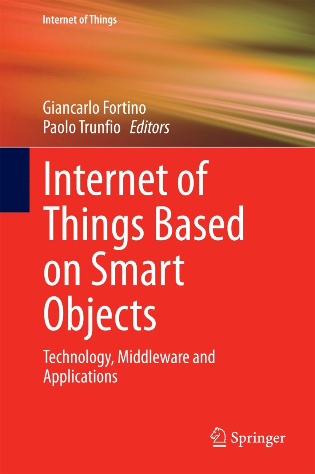 Internet of Things Based on Smart Objects Technology, Middleware and Applications