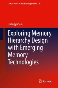 Omslagafbeelding: Exploring Memory Hierarchy Design with Emerging Memory Technologies 9783319006802