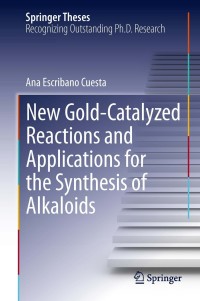 Imagen de portada: New Gold-Catalyzed Reactions and Applications for the Synthesis of Alkaloids 9783319007014