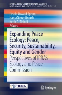 Omslagafbeelding: Expanding Peace Ecology: Peace, Security, Sustainability, Equity and Gender 9783319007281