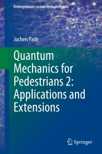 Imagen de portada: Quantum Mechanics for Pedestrians 2: Applications and Extensions 9783319008127