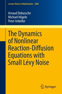 Imagen de portada: The Dynamics of Nonlinear Reaction-Diffusion Equations with Small Lévy Noise 9783319008271