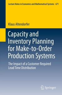 表紙画像: Capacity and Inventory Planning for Make-to-Order Production Systems 9783319008424