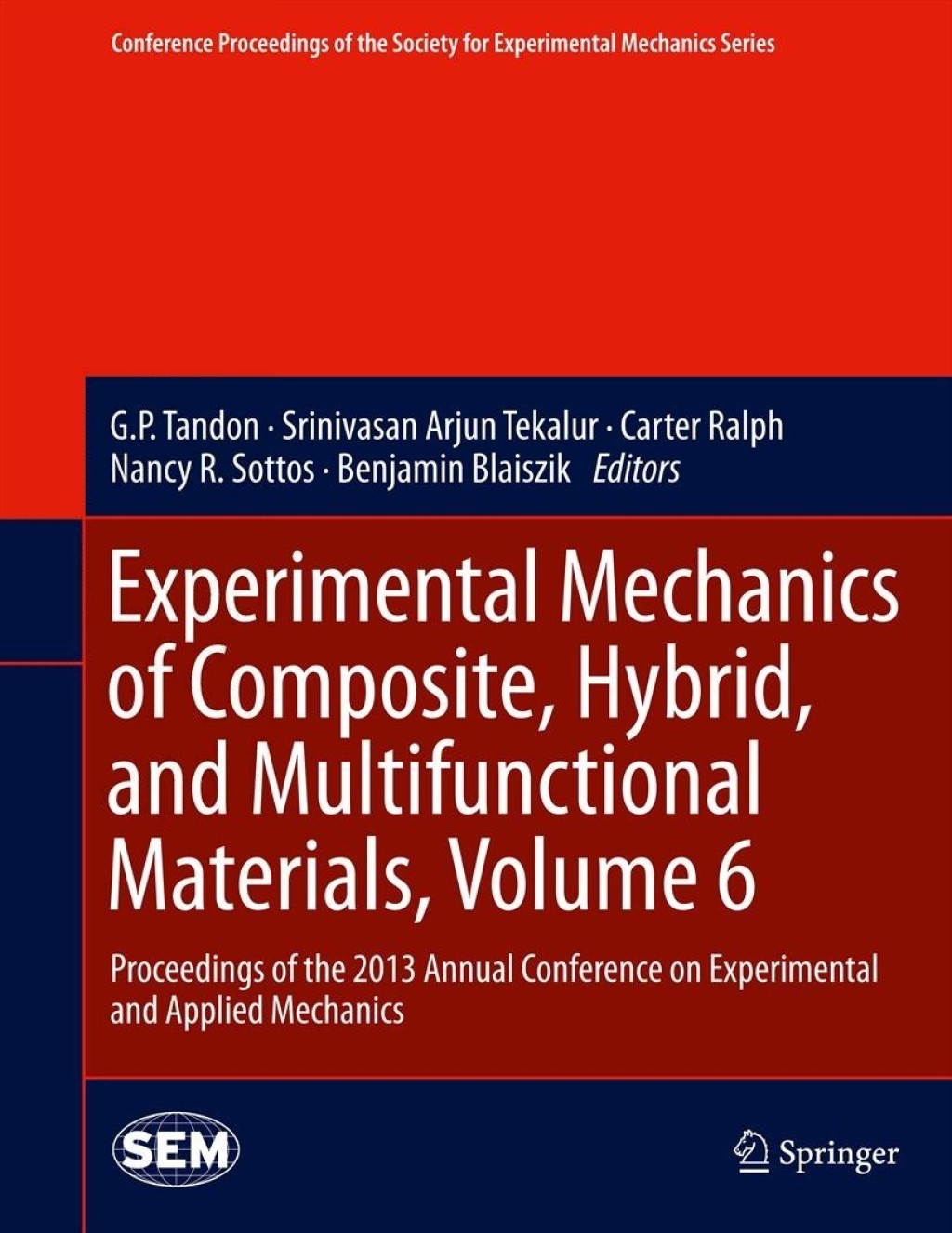 Experimental Mechanics of Composite, Hybrid, and Multifunctional Materials, Volume 6 Proceedings of the 2013 Annual Conference on Experimental and Applied Mechanics