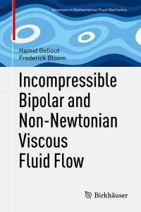 Imagen de portada: Incompressible Bipolar and Non-Newtonian Viscous Fluid Flow 9783319008905