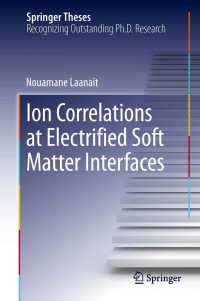 صورة الغلاف: Ion Correlations at Electrified Soft Matter Interfaces 9783319008998