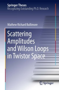 Imagen de portada: Scattering Amplitudes and Wilson Loops in Twistor Space 9783319009087