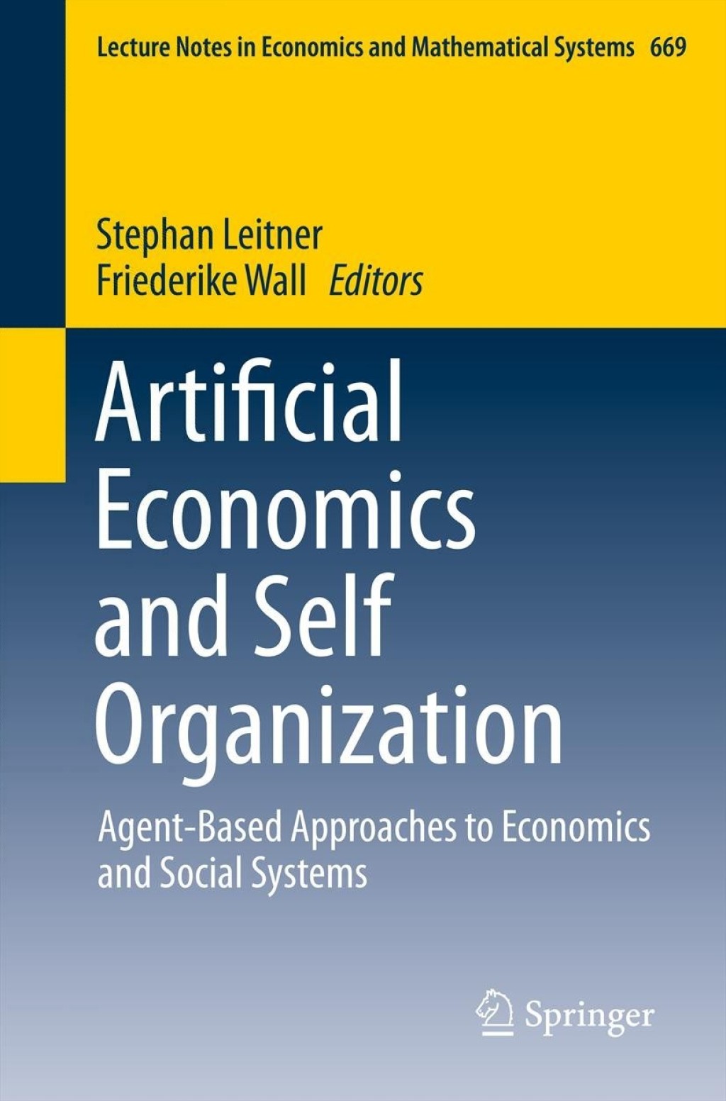 Artificial Economics and Self Organization Agent-Based Approaches to Economics and Social Systems