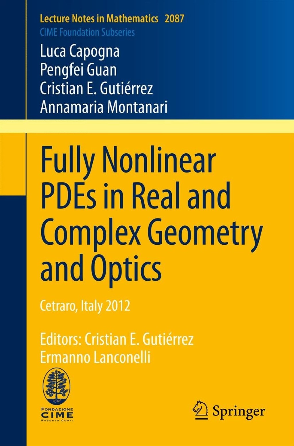 Fully Nonlinear PDEs in Real and Complex Geometry and Optics Cetraro, Italy 2012, Editors: Cristian E. Gutiérrez, Ermanno Lanconelli