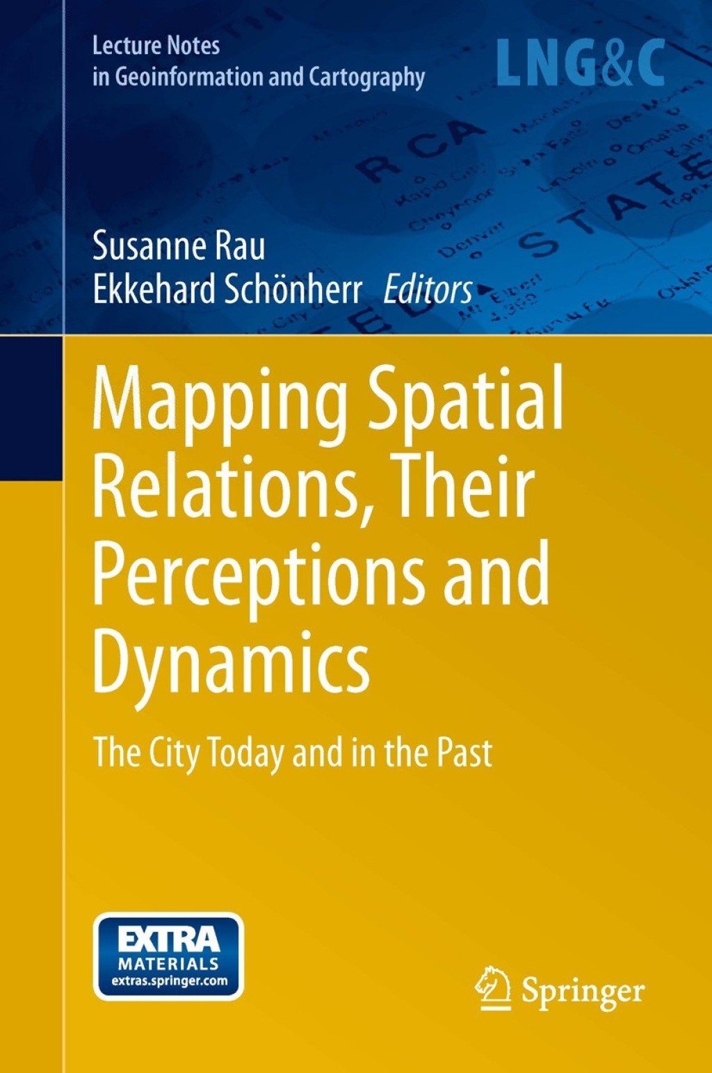 Mapping Spatial Relations, Their Perceptions and Dynamics The City Today and in the Past