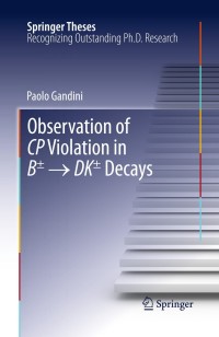 Cover image: Observation of CP Violation in B± → DK± Decays 9783319010281