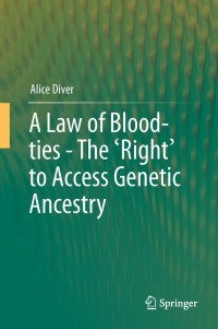 Immagine di copertina: A Law of Blood-ties - The 'Right' to Access Genetic Ancestry 9783319010700