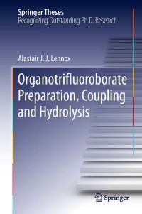 表紙画像: Organotrifluoroborate Preparation, Coupling and Hydrolysis 9783319011332