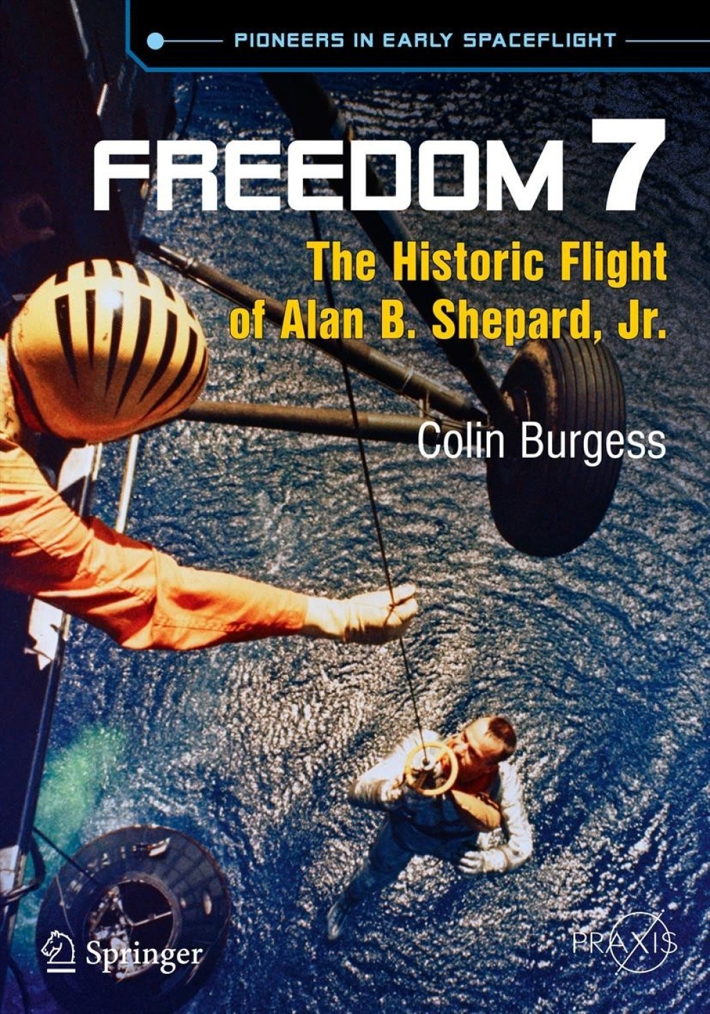 Freedom 7 The Historic Flight of Alan B. Shepard, Jr.