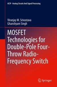 表紙画像: MOSFET Technologies for Double-Pole Four-Throw Radio-Frequency Switch 9783319011646
