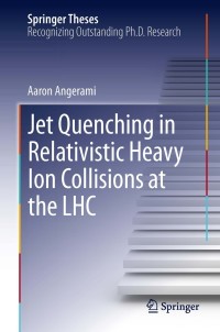 صورة الغلاف: Jet Quenching in Relativistic Heavy Ion Collisions at the LHC 9783319012186