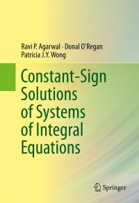 Immagine di copertina: Constant-Sign Solutions of Systems of Integral Equations 9783319012544