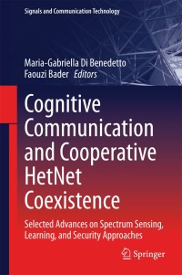 Cover image: Cognitive Communication and Cooperative HetNet Coexistence 9783319014012
