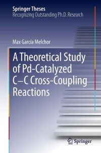 Imagen de portada: A Theoretical Study of Pd-Catalyzed C-C Cross-Coupling Reactions 9783319014890
